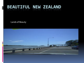 BEAUTIFUL NEW ZEALAND


 Lands of Beauty
 