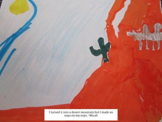 I turned it into a desert mountain but I made an
oops on my oops.-Micah
 