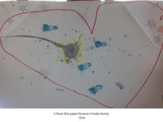 I chose this paper because it looks funny.
-Erin
 