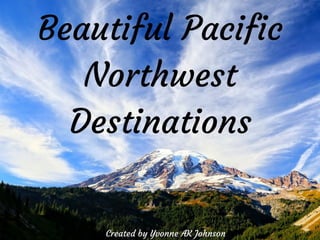 Beautiful Pacific Northwest Destinations