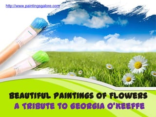http://www.paintingsgalore.com Beautiful Paintings of FlowersA Tribute to Georgia O’Keeffe 