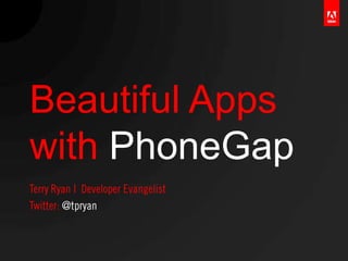 Beautiful Apps
with PhoneGap
 