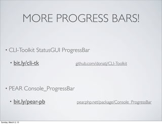MORE PROGRESS BARS!

    • CLI-Toolkit         StatusGUI ProgressBar

         • bit.ly/cli-tk                    github.c...
