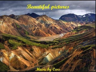 Beautiful pictures Music by Cars 