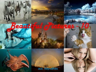 Beautiful Pictures - 10 aut. képváltás 