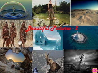 Beautiful Pictures - 2
 