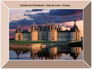 Castelo de Chambord - Vale do Loire - França
 