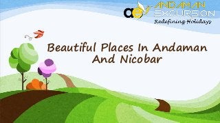 Beautiful Places In Andaman
And Nicobar

 