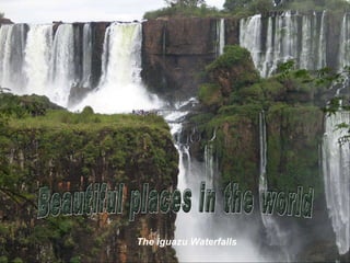 The iguazu Waterfalls Beautiful places in the world 