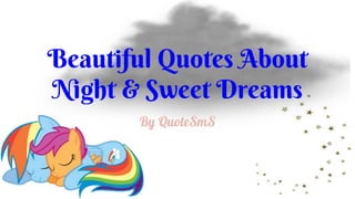 By QuoteSmS
Beautiful Quotes About
Night & Sweet Dreams
 