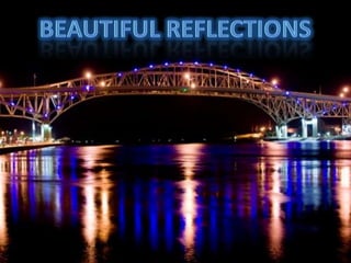 BEAUTIFUL REFLECTIONS 