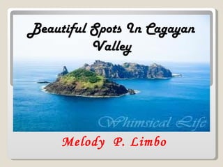 Melody  P. Limbo Beautiful Spots In Cagayan Valley 