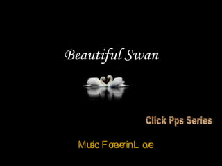 Beautiful Swan 由  tsaidr Music:  Forever in Love Click Pps Series 