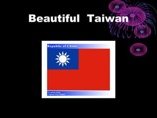 Beautiful Taiwan
 