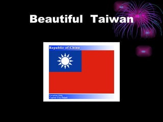 Beautiful  Taiwan 
