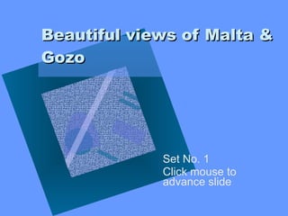 Beautiful views of Malta & Gozo Set No. 1 Click mouse to advance slide 