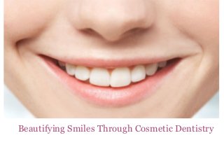 Beautifying Smiles Through Cosmetic Dentistry
 