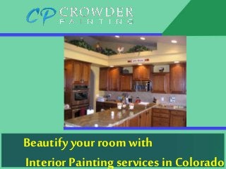 Beautify your room with
Interior Painting services in Colorado
 