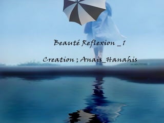 Beauté reflexion   1   by anais_hanahis