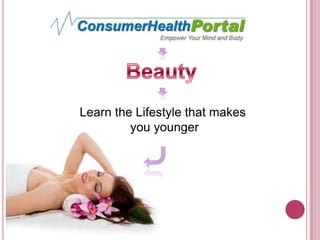 Beauty Learn the Lifestyle that makes  you younger 