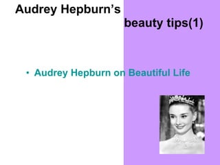 Audrey Hepburn’s    beauty tips(1) ,[object Object]