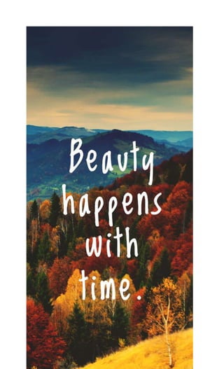 Beauty Happens With Time