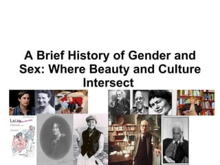A Brief History of Gender and Sex: Where Beauty and Culture Intersect   