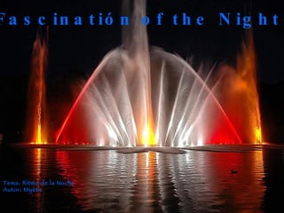 The Fascinatión of the Night Tema: Ritmo de la Noche Autor: Mystic 