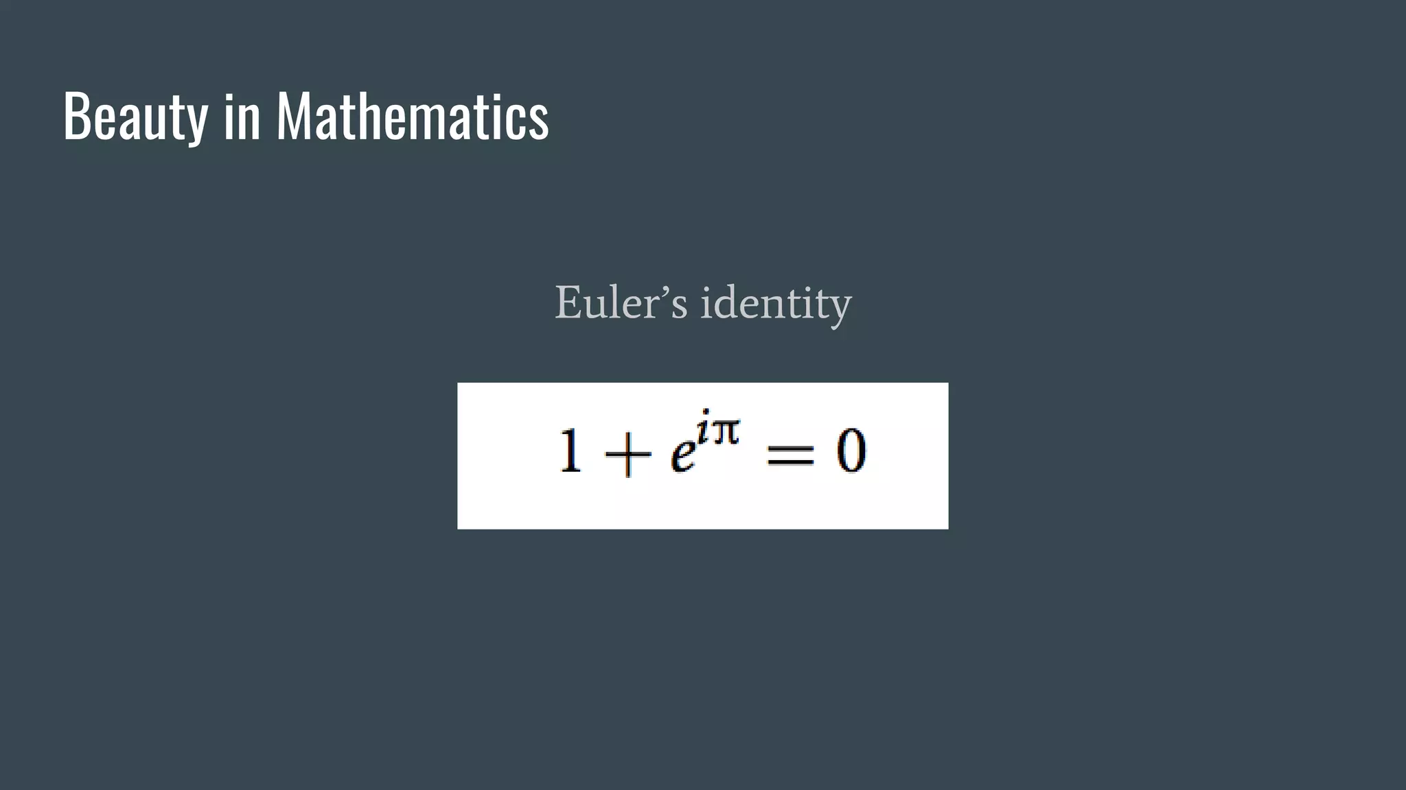 Beauty in Mathematics
Euler’s identity
 