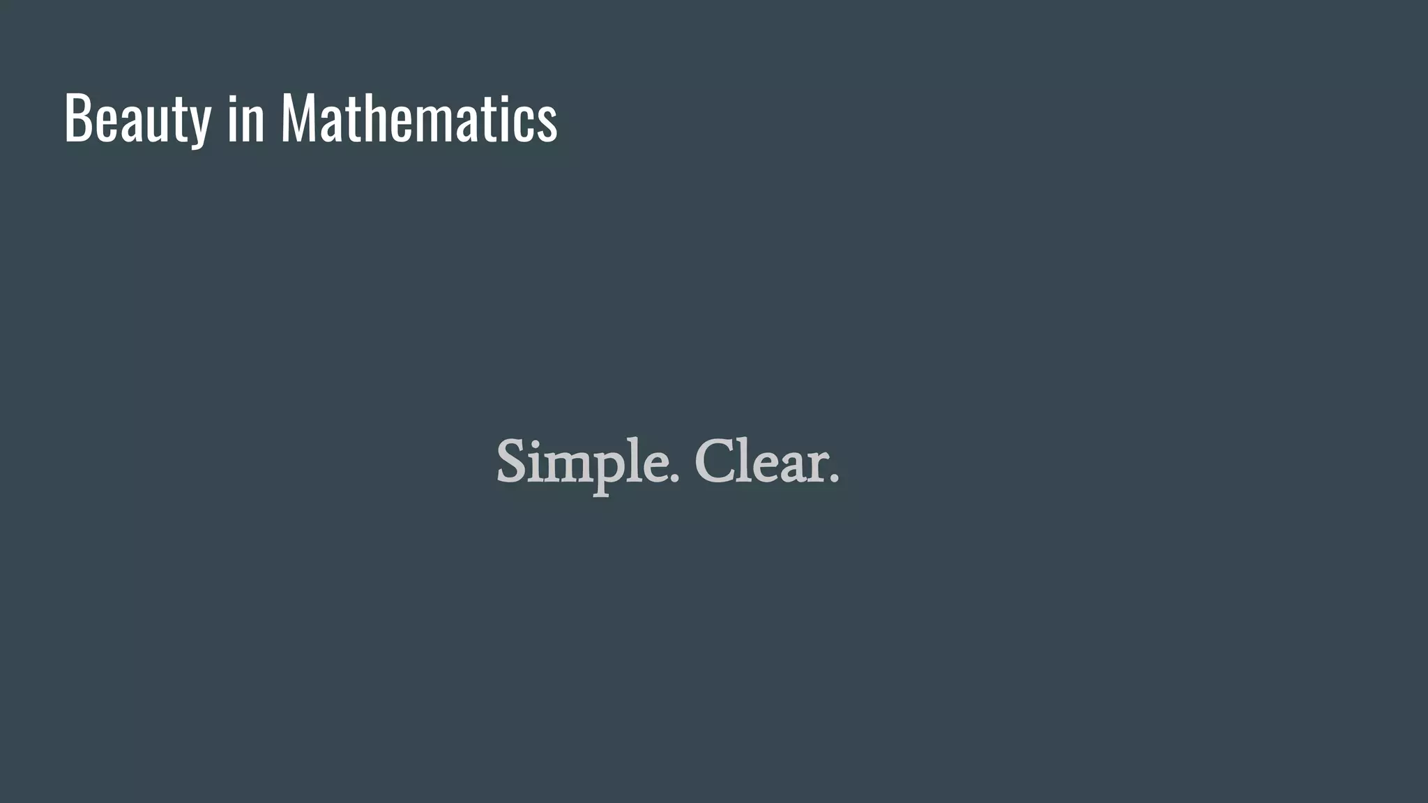 Beauty in Mathematics
Simple. Clear.
 