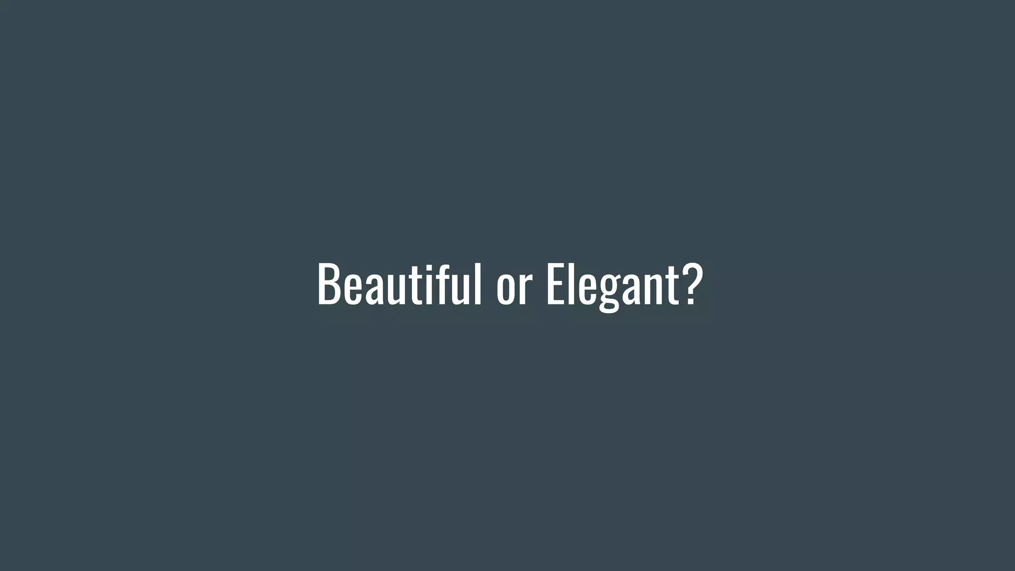 Beautiful or Elegant?
 
