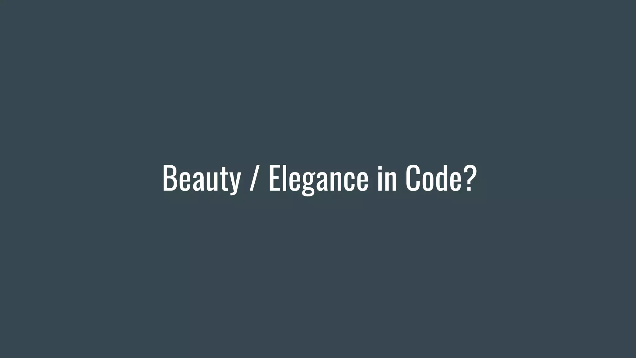 Beauty / Elegance in Code?
 