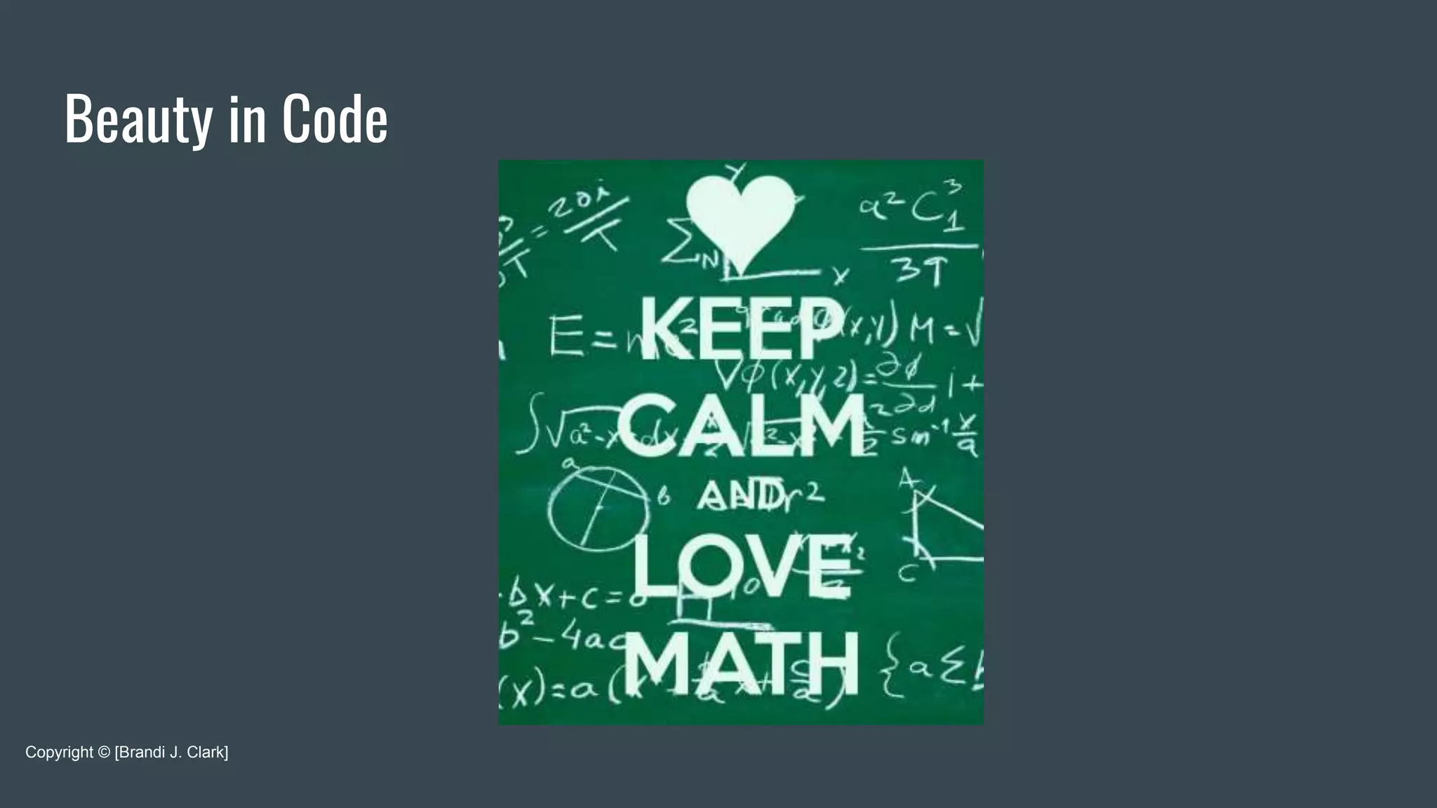 Beauty in Code
Copyright © [Brandi J. Clark]
 