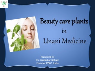 Beauty care plants in Unani Medicine  