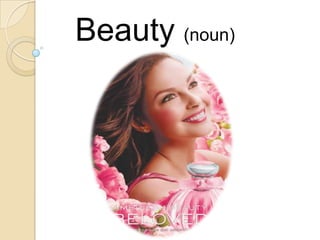 Beauty (noun) 