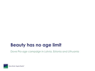 Beauty has no age limit Dove  Pro-age  campaign in Latvia, Estonia and Lithuania 
