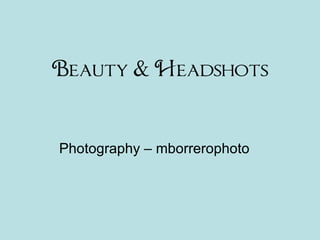 Beauty & Headshots ,[object Object]