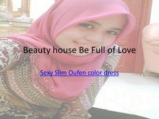 Beauty house Be Full of Love

    Sexy Slim Oufen color dress
 