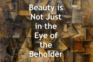 Beauty is Not Just in the Eye of the Beholder 