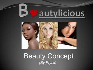 Bautylicious Beauty Concept    (By Prysk)                    
