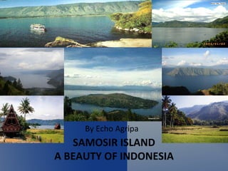 SAMOSIR ISLAND A BEAUTY OF INDONESIA By Echo Agripa  