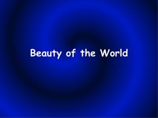 Beauty of the World
 