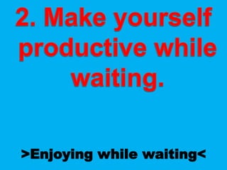 >Enjoying while waiting<
 