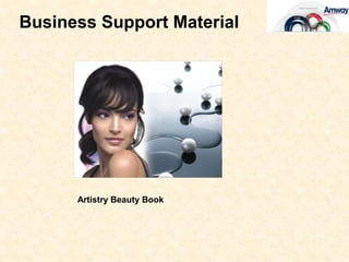 Business Support Material




      Artistry Beauty Book
 