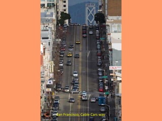 San Francisco, Cable Cars way
 