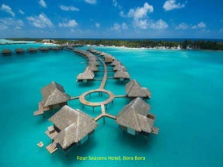 Four Seasons Hotel, Bora Bora
 
