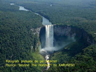 Fotografii preluate de pe Internet
Muzica: ”Beyond The Horizon!” by KARUNESH
 