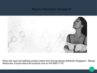 Beauty Distributor Singapore
Place skin care and wellness product orders from the top beauty distributor Singapore – Beauty
Resources. Enquire about the products now at +65 6560 7115!
 