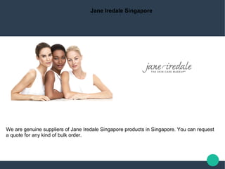 Jane Iredale Singapore
We are genuine suppliers of Jane Iredale Singapore products in Singapore. You can request
a quote for any kind of bulk order.
 