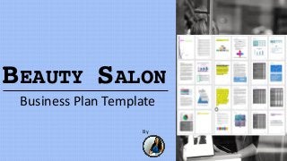 BEAUTY SALON
Business Plan Template
By
 
